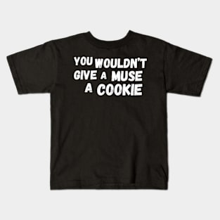 You Wouldn’t Give A Mouse A Cookie Kids T-Shirt